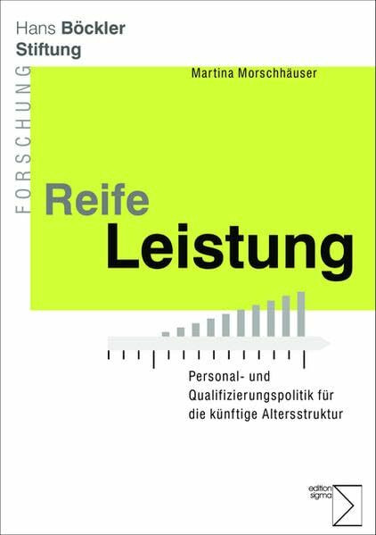 Reife Leistung. Personal- und Qualifizierungspolitik für die künftige Altersstruktur