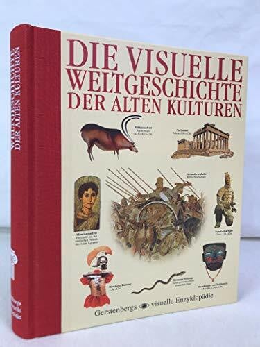 Die Visuelle Weltgeschichte der alten Kulturen (Gerstenbergs Visuelle Enzyklopädie)