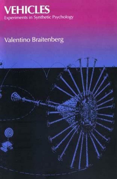 Vehicles: Experiments in Synthetic Psychology (Bradford Books)