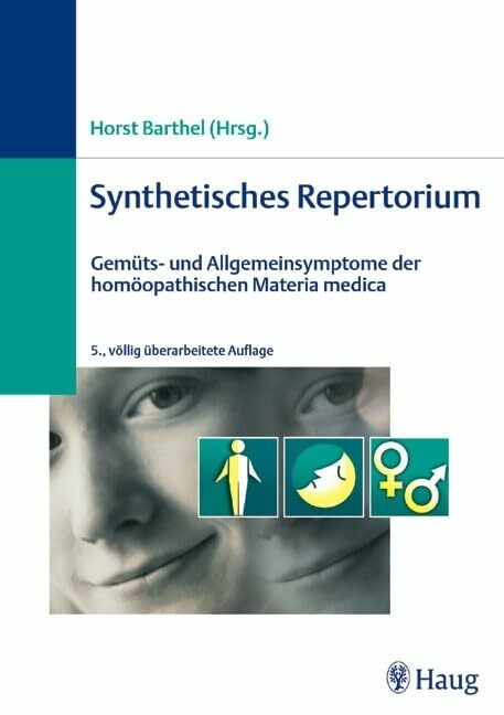 Synthetisches Repertorium: Gemüts- und Allgemeinsymtome der homöopathischen Materia medica Synthetisches Repertorium: Gemüts- und Allgemeinsymtome der homöopathischen Materia medica