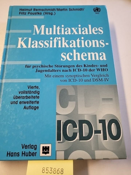 Multiaxiales Klassifikationsschema für psychische Störungen des Kindes- und Jugendalters nach ICD-10 der WHO: Mit einem synoptischen Vergleich von ICD-10 mit ICD-9 und DSM-IV