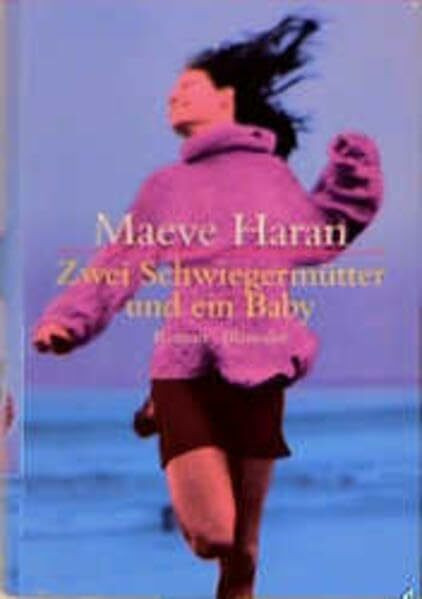 Zwei Schwiegermütter und ein Baby: Roman. Aus d. Engl. v. Ariane Böckler
