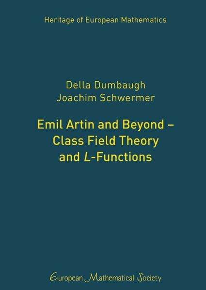 Emil Artin and Beyond – Class Field Theory and L-Functions (Heritage of European Mathematics)