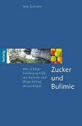 Zucker und Bulimie. Wie richtige Ernährung hilft, aus Bulimie und Binge Eating auszusteigen