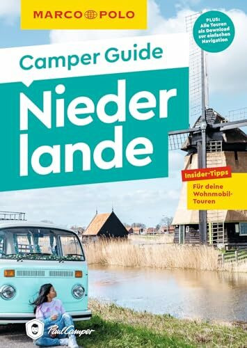 MARCO POLO Camper Guide Niederlande: Insider-Tipps für deine Wohnmobil-Touren