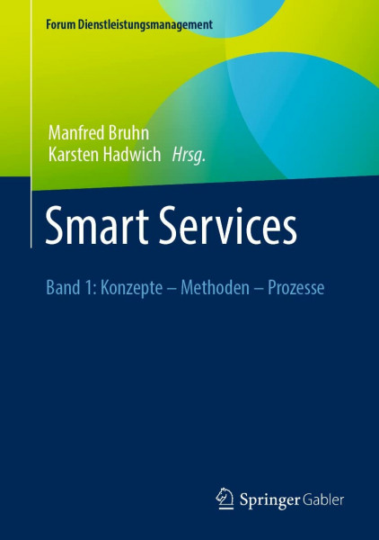 Smart Services: Band 1: Konzepte – Methoden – Prozesse (Forum Dienstleistungsmanagement)