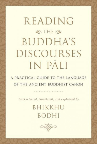 Reading the Buddha's Discourses in Pali: A Practical Guide to the Language of the Ancient Buddhist Canon