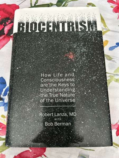 Biocentrism: How Life and Consciousness Are the Keys to Understanding the True Nature of the Universe