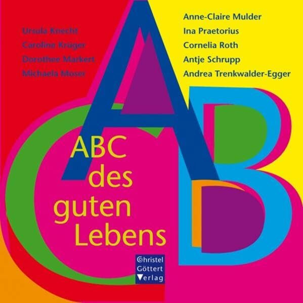 ABC des guten Lebens: Gespräche, Orte, Improvisationen