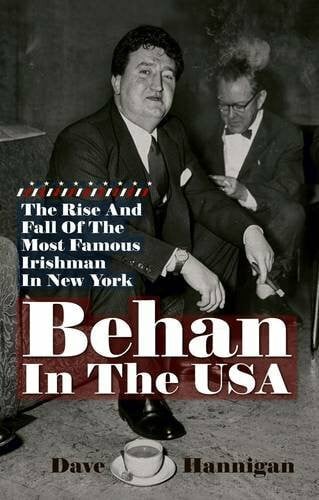 Behan in the USA: The Rise and Fall of the Most Famous Irishman in New York