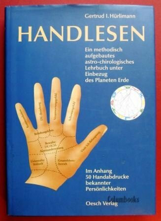 Handlesen: Ein methodisch aufgebautes astro-chirologisches Lehrbuch unter Einbezug des Planeten Erde (Grenzwissenschaften)