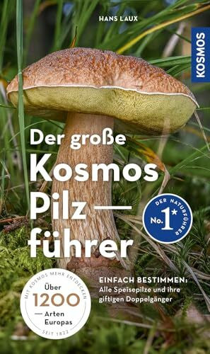 Der große Kosmos Pilzführer: Alle Speisepilze mit ihren giftigen Doppelgängern