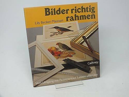 Bilder richtig rahmen: Vom Umgang mit Passepartouts, Leisten und Glas (Callwey Creativ)