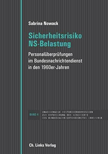 Sicherheitsrisiko NS-Belastung: Personalüberprüfungen im Bundesnachrichtendienst in den 1960er-Jahren