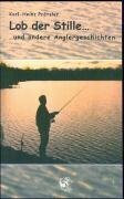Lob der Stille: Und andere Anglergeschichten. Band 2