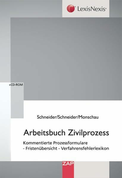 Arbeitsbuch Zivilprozess: Kommentierte Prozessformulare - Fristenübersicht - Verfahrensfehlerlexikon
