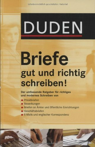 Duden - Briefe gut und richtig schreiben!: Ratgeber für richtiges und modernes Schreiben