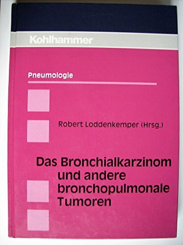 Das Bronchialkarzinom und andere bronchopulmonale Tumoren