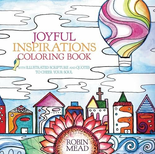 Joyful Inspirations Coloring Book: With Illustrated Scripture and Quotes to Cheer Your Soul