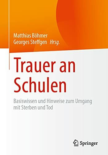 Trauer an Schulen: Basiswissen und Hinweise zum Umgang mit Sterben und Tod