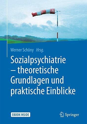 Sozialpsychiatrie – theoretische Grundlagen und praktische Einblicke: eBook inside