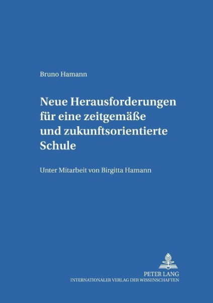 Neue Herausforderungen für eine zeitgemäße und zukunftsorientierte Schule