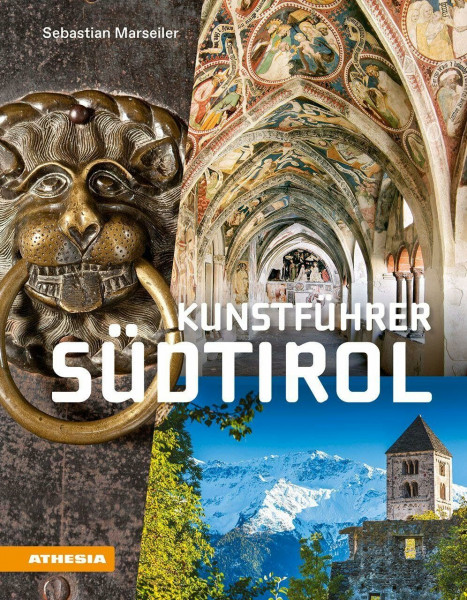 Kunstführer Südtirol: Kunsterlebnis im Schnittpunkt der Kulturen