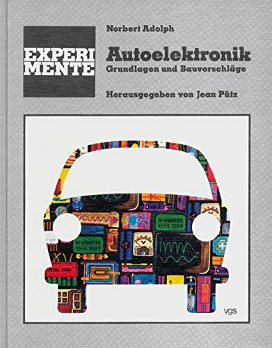Experimente Autoelektronik. Grundlagen und Bauvorschläge