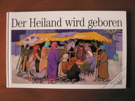 Der Heiland ist geboren (Bildergeschichten aus der Bibel)