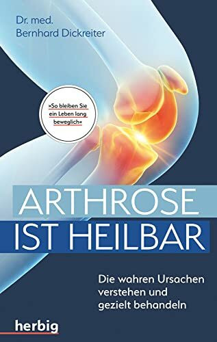 Arthrose ist heilbar: Die wahren Ursachen verstehen und gezielt behandeln