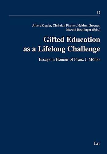 Gifted Education as a Lifelong Challenge: Essays in Honour of Franz J. Monks (Talentforderung - Expe