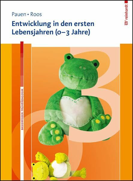 Entwicklung in den ersten Lebensjahren (0–3 Jahre) (Basiswissen Frühpädagogik)