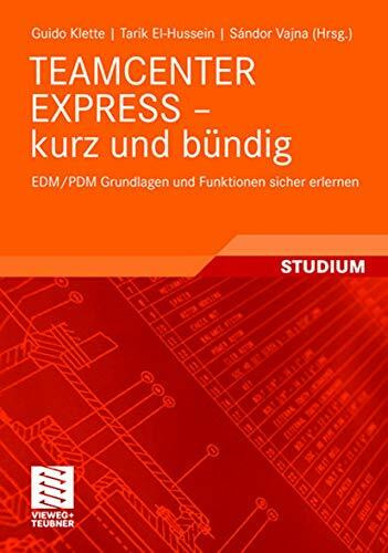 Teamcenter Express - Kurz und Bündig: EDM/PDM Grundlagen und Funktionen Sicher Erlernen (German Edition)