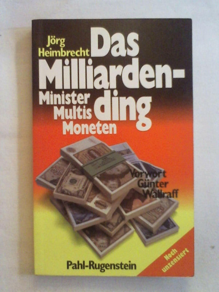 Das Milliardending. Minister, Multis und Moneten
