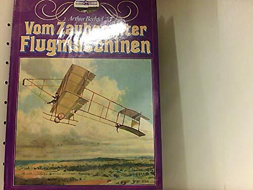 Vom Zauber alter Flugmaschinen. Die Frühzeit des Fliegens