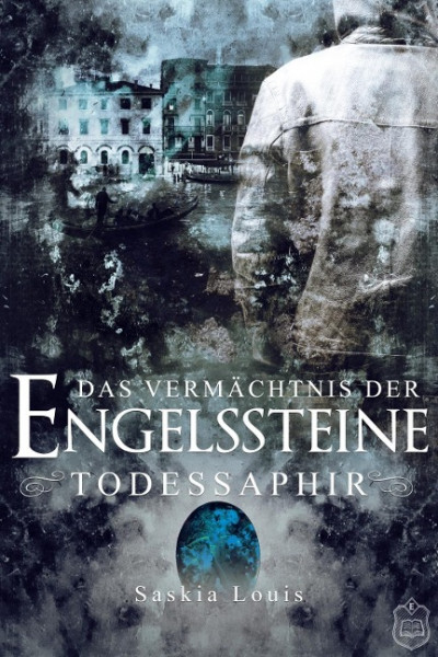 Das Vermächtnis der Engelssteine II. Todessaphir