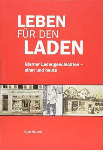 Leben für den Laden: Glarner Ladengeschichten – einst und heute