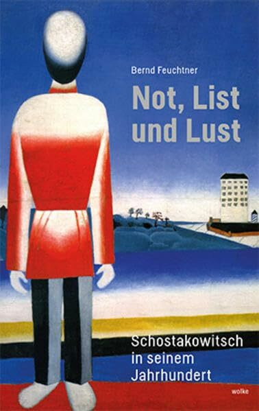 Not, List und Lust: Schostakowitsch in seinem Jahrhundert
