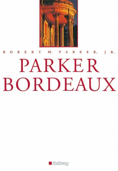 Parker Bordeaux (Hallwag Klassische Weinregionen)