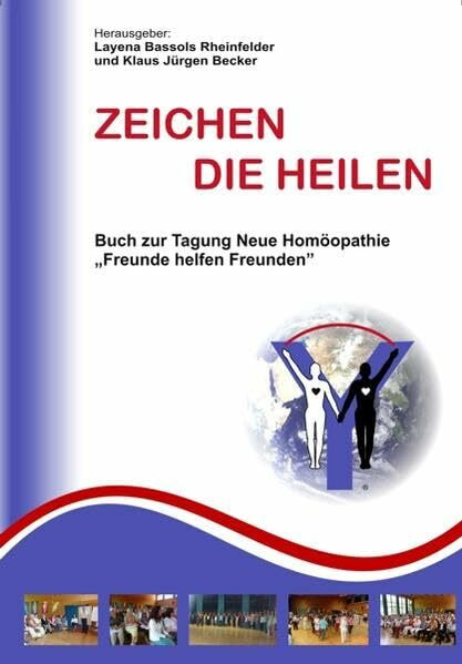 Zeichen die Heilen: Buch zur Tagung Neue Homöopathie; Freunde helfen Freunden