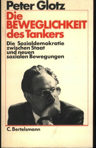 Die Beweglichkeit des Tankers. Die Sozialdemokratie zwischen Staat und neuen sozialen Bewegungen