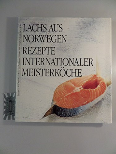 Lachs aus Norwegen: Rezepte internationaler Meisterköche