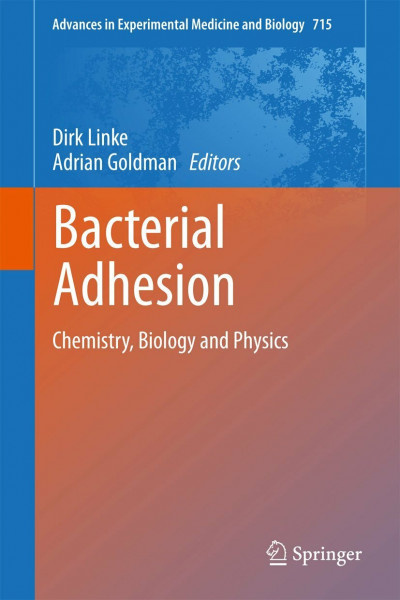 Bacterial Adhesion: Chemistry, Biology and Physics (Advances in Experimental Medicine and Biology, 715, Band 715)