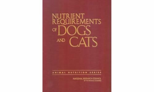 Nutrient Requirements of Dogs and Cats (Nutrient Requirements of Domestic Animals)