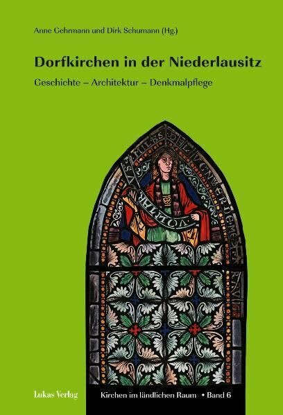 Dorfkirchen in der Niederlausitz: Geschichte - Architektur - Denkmalpflege (Kirchen im ländlichen Raum)