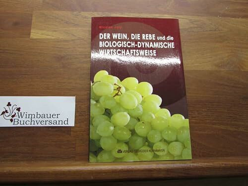 Der Wein, die Rebe und die biologisch-dynamische Wirtschaftsweise