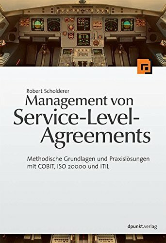 Management von Service Level Agreements: Methodische Grundlagen und Praxislösungen mit COBIT, ISO 20000 und ITIL