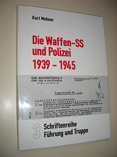 Die Waffen-SS und Polizei 1939-1945 (Reihe Führung und Truppe Band 3)
