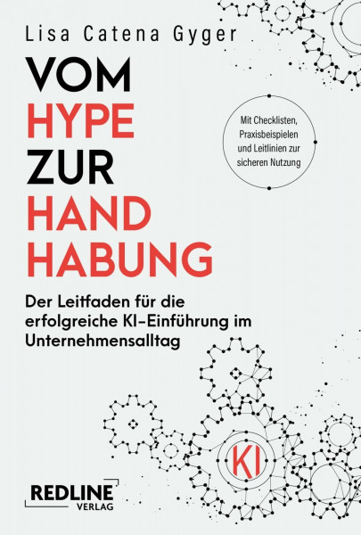 Vom Hype zur Handhabung: Der Leitfaden für die erfolgreiche KI-Einführung im Unternehmensallta...