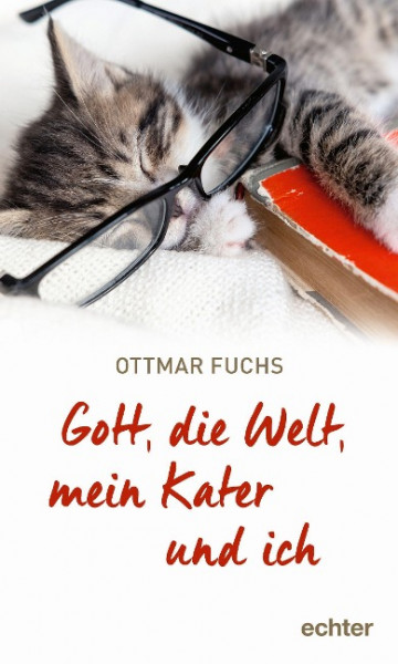 Gott, die Welt, mein Kater und ich